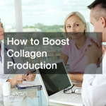 How to Boost Collagen Production